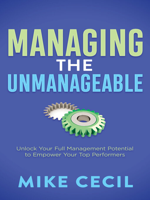 Title details for Managing the Unmanageable by Mike Cecil - Available